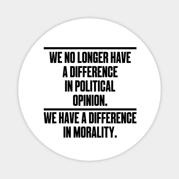 Morality Social Justice BLM Politics Political Election Magnet by Mellowdellow